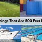 12 Things That Are 500 Feet Long/Big